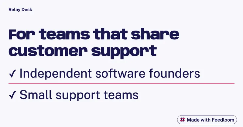 Text list naming independent software founders and small support teams as the audience for Relay Desk.