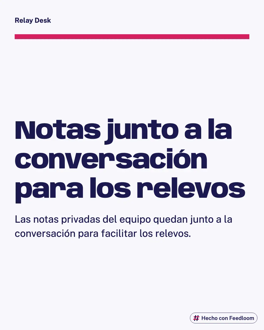 Publicación de texto sobre notas privadas junto a la conversación para facilitar los relevos del equipo.